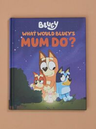 What Would Bluey's Mum Do Childrens Book - TULLABEE